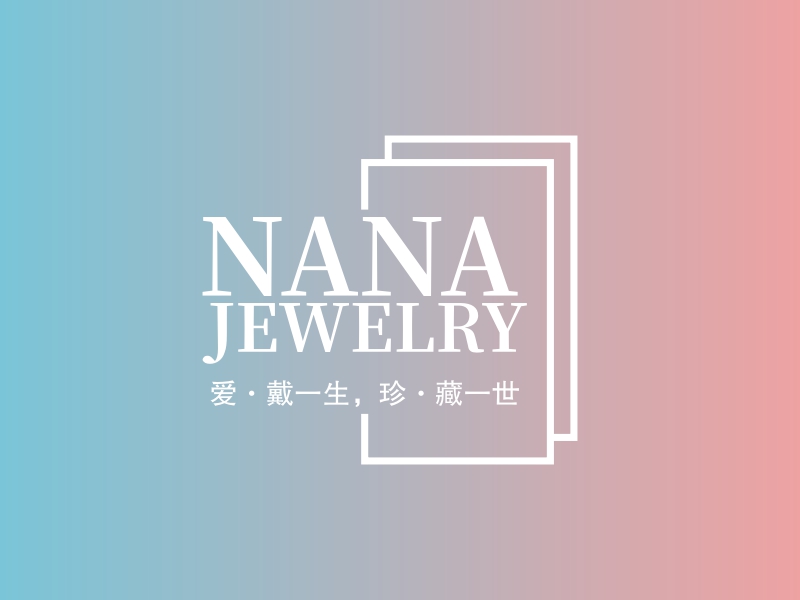 Nana Jewelry - 爱·戴一生，珍·藏一世