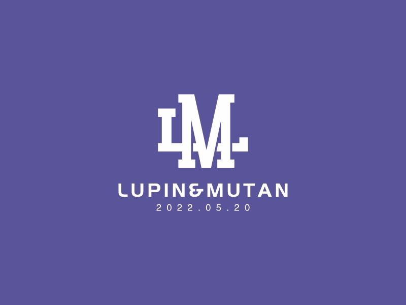 LUPIN&MUTAN - 2022.05.20